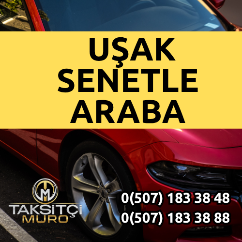 Uşak Senetle Araba – Taksitçi Muro ile Kredisiz ve Kefilsiz Araç Sahibi Olun
